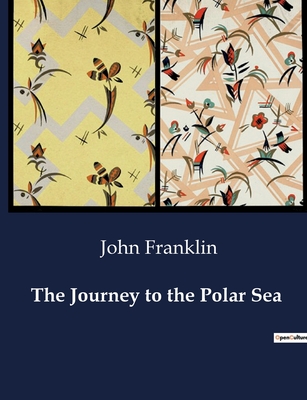 The Journey to the Polar Sea - Franklin, John