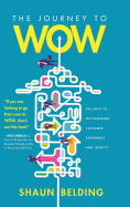 The Journey to Wow: The Path to Outstanding Customer Experience and Loyalty