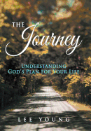 The Journey: Understanding God's Plan for Your Life