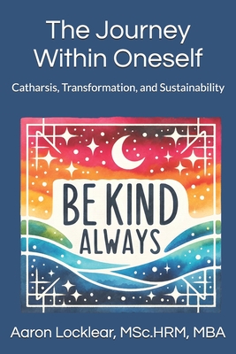 The Journey Within Oneself: Catharsis, Transformation, and Sustainability - Locklear, Aaron