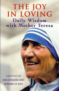 The Joy in Loving: Daily Wisdom with Mother Teresa