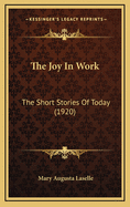 The Joy in Work: The Short Stories of Today (1920)