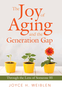 The Joy of Aging and the Generation Gap: Through the Lens of Someone 85