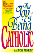 The Joy of Being Catholic