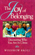 The Joy of Belonging: Discovering Who You Are in Christ - Kroll, Woodrow Michael, M.DIV., Th.M., Th.D., and Kroll, W