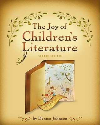 The Joy of Children's Literature - Johnson, Denise, Edd