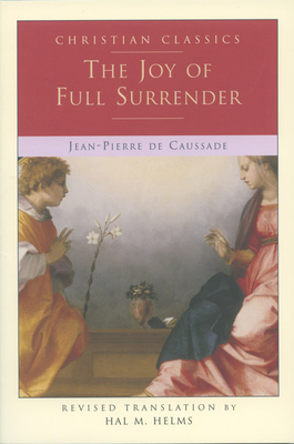 The Joy of Full Surrender - de Caussade, Jean Pierre