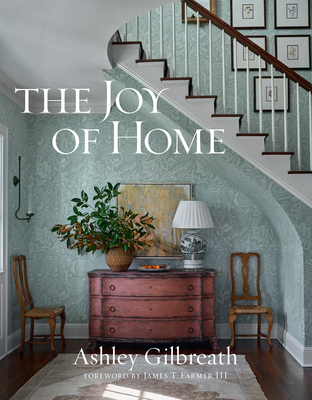 The Joy of Home - Gilbreath, Ashley, and Farmer, James T (Foreword by)