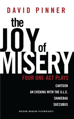 The Joy of Misery: Four One-Act Plays - Pinner, David