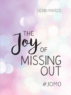 The Joy of Missing Out: #JOMO: How to Embrace Solitude and Shun FOMO for Good
