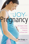 The Joy of Pregnancy: The Complete, Candid, and Reassuring Companion for Parents-To-Be (Easyread Large Edition)