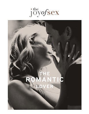 The Joy of Sex: The Romantic Lover - Quilliam, Susan