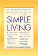 The Joy of Simple Living: Over 1,500 Simple Ways to Make Your Life Easy and Content--At Home and at Work