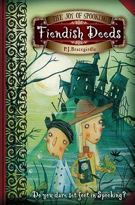 The Joy of Spooking: Fiendish Deeds - Bracegirdle, P. J.