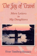 The Joy of Travel: More Letters to My Daughters