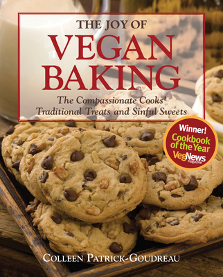 The Joy of Vegan Baking: The Compassionate Cooks' Traditional Treats and Sinful Sweets - Patrick-Goudreau, Colleen