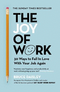 The Joy of Work: The No.1 Sunday Times Business Bestseller - 30 Ways to Fix Your Work Culture and Fall in Love with Your Job Again