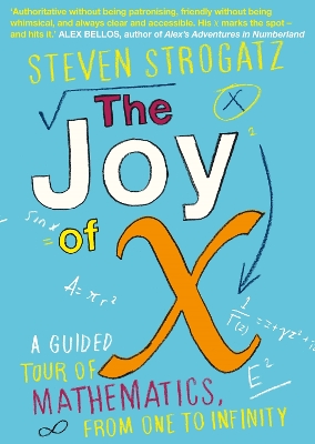 The Joy of X: A Guided Tour of Mathematics, from One to Infinity - Strogatz, Steven