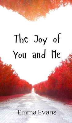 The Joy of You and Me - Evans, Emma