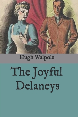 The Joyful Delaneys - Walpole, Hugh