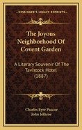 The Joyous Neighborhood of Covent Garden: A Literary Souvenir of the Tavistock Hotel (1887)