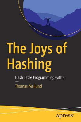 The Joys of Hashing: Hash Table Programming with C - Mailund, Thomas