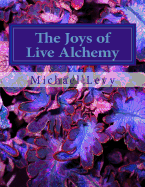 The Joys of Live Alchemy