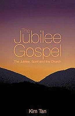 The Jubilee Gospel: The Jubilee, Spirit and the Church - Tan, Kim