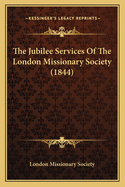 The Jubilee Services of the London Missionary Society (1844)