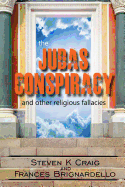 The Judas Conspiracy: and other religious fallacies