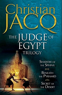 The Judge of Egypt Trilogy: Beneath the Pyramid, Secrets of the Desert, Shadow of the Sphinx - Jacq, Christian