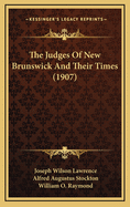 The Judges of New Brunswick and Their Times (1907)