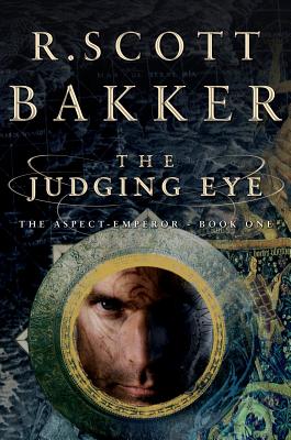 The Judging Eye: The Aspect-Emperor Book One - Bakker, R Scott