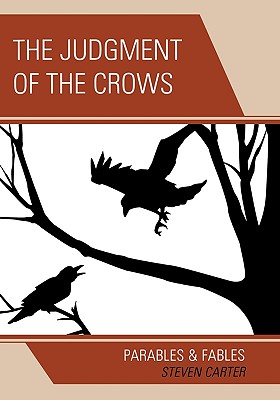 The Judgment of the Crows: Parables & Fables - Carter, Steven, Dr.