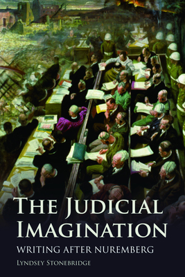 The Judicial Imagination: Writing After Nuremberg - Stonebridge, Lyndsey