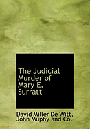 The Judicial Murder of Mary E. Surratt