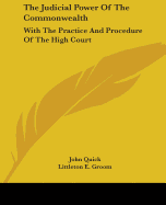 The Judicial Power Of The Commonwealth: With The Practice And Procedure Of The High Court