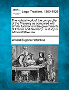 The Judicial Work of the Comptroller of the Treasury as Compared with Similar Functions in the Governments of France and Germany: A Study in Administrative Law