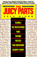 The Juicy Parts: Things Your History Teacher Never Told You about the 20th Century's Most Famous People