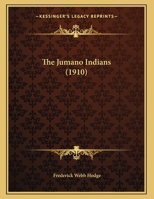 The Jumano Indians (1910) - Hodge, Frederick Webb