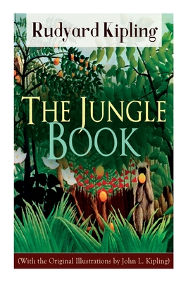 The Jungle Book (With the Original Illustrations by John L. Kipling) - Kipling, Rudyard, and Kipling, John Lockwood