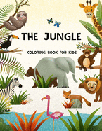 The Jungle Coloring Book for kids: Cute and Unique Jungle Animals Coloring Book Great Gift for Boys, Girls, Ages 4-8