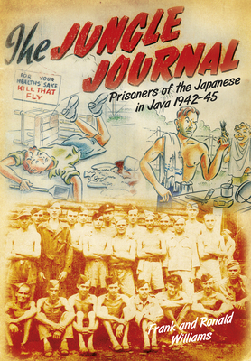 The Jungle Journal: Prisoners of the Japanese in Java 1942-45 - Williams, Frank, and Williams, Ronald