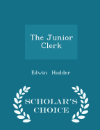 The Junior Clerk - Scholar's Choice Edition