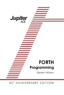 The Jupiter Ace Manual: 40th Anniversary Edition - Vickers, Steven