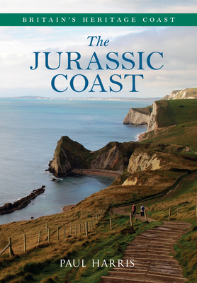 The Jurassic Coast Britain's Heritage Coast - Harris, Paul