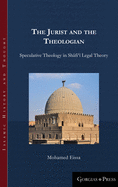 The Jurist and the Theologian: Speculative Theology in Sh fi   Legal Theory
