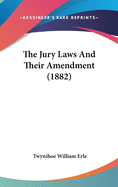 The Jury Laws And Their Amendment (1882)