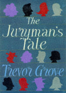 The Juryman's Tale - Grove, Trevor