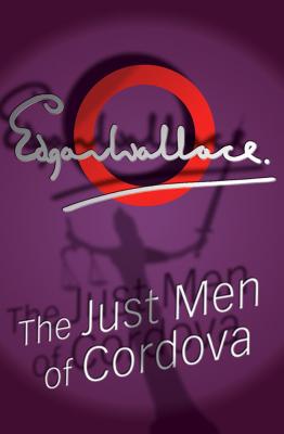 The Just Men of Cordova - Wallace, Edgar